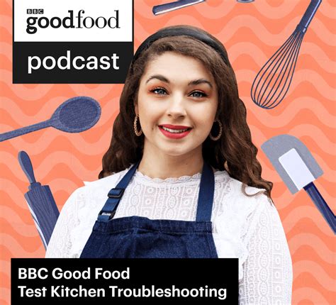 Bbc Good Food Test Kitchen Troubleshooting Podcast Bbc Good Food