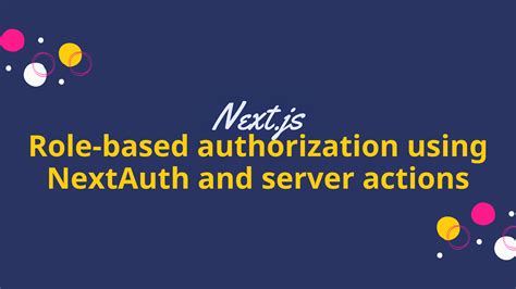 Role Based Authorization Using NextAuth And Next Js Server Actions