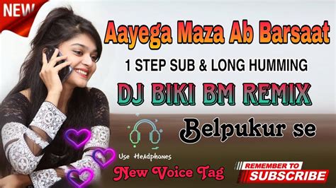 Aayega Maza Ab Barsaat Ka 1step Sub And Long Humming Dj Biki Bm Remix