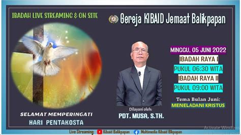 Live Ibadah Minggu Gereja KIBAID Jemaat Balikpapan 05 Juni 2022 Pukul