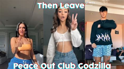 Then Leave Peace Out Club Godzilla Beat King Tik Tok Compilation Youtube