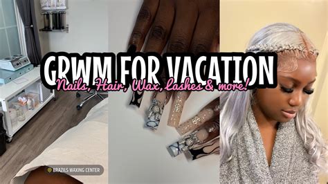 Grwm For Vacation 🌴 Nails Hair Wax And More Youtube