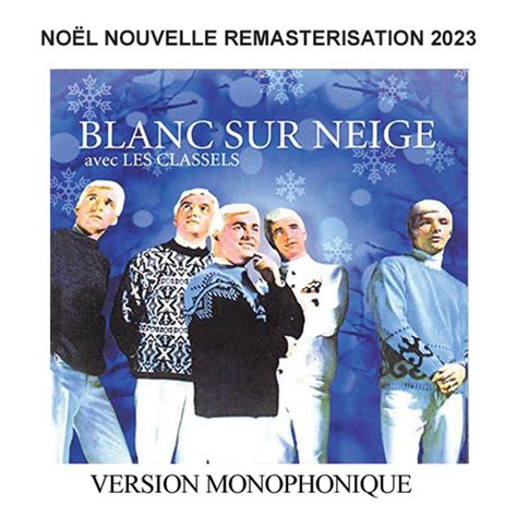 Blanc Sur Neige Remasterisation Album By Les Classels Spotify