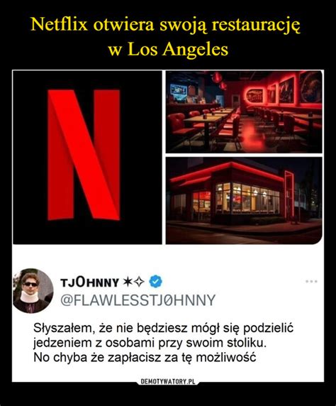 Netflix Otwiera Swoj Restauracj W Los Angeles Demotywatory Pl