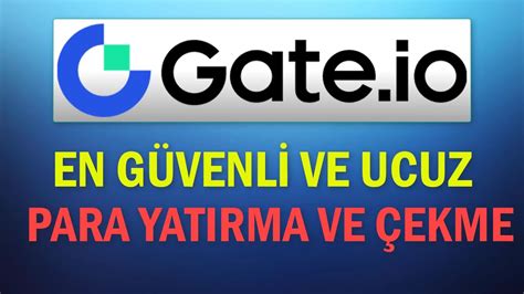 GATE İO PARA YATIRMA ÇEKME NASIL YAPILIR Gate Borsasına En Ucuz Ve