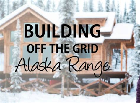 Building Off the Grid: Alaska Range TV Show Air Dates & Track Episodes - Next Episode