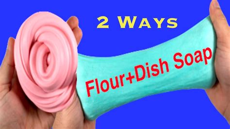 How To Make Slime With Flour And Dish Soap Slime 2 Ways Youtube