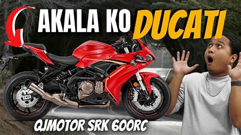 Pulang Pula Ang Ganda Akala Ko Ducati Qjmotor Srk Rc Youtube