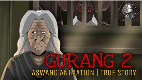 Gurang Part Aswang Animation True Story Youtube