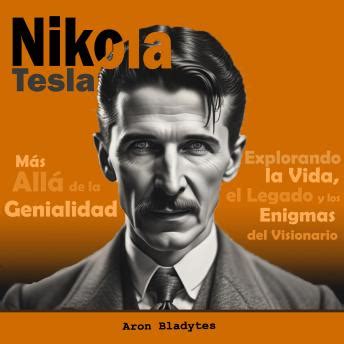 Nikola Tesla M S All De La Genialidad Explorando La Vida El Legado