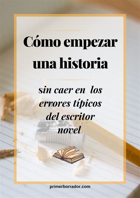 Cómo empezar una historia que enganche a tus lectores Escribir un