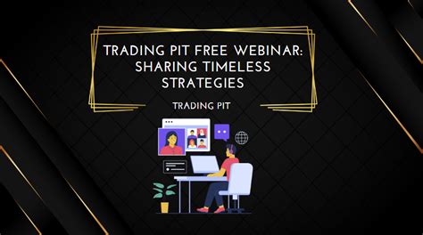 Trading Pit Free Webinar Sharing Timeless Strategies Find The Best