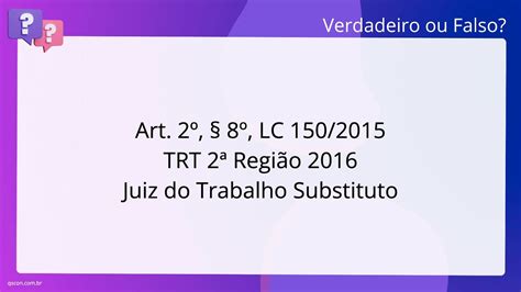 QScon Direito Art 2º 8º LC 150 2015 TRT 2ª Região 2016 Juiz