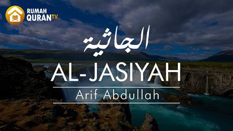 Bacaan Merdu Surah Al Jasiyah سورة الجاثية Arif Abdullah Al Asyi Beautiful