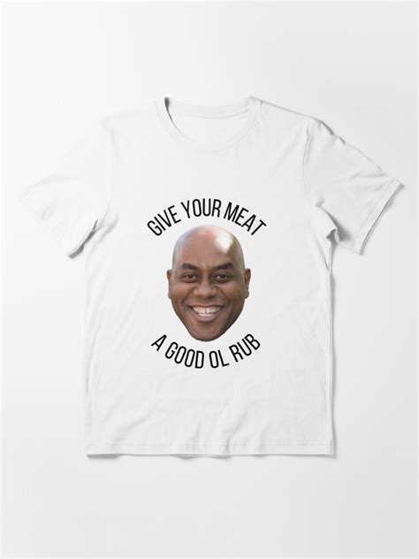 Give Your Meat A Good Ol Rub Ainsley Harriot T Shirt For Sale By Meme