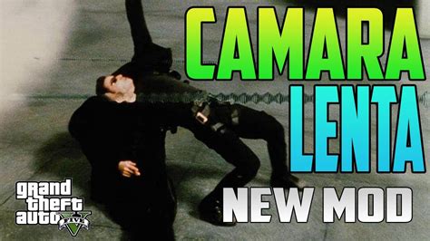 GTA 5 NUEVO MOD CAMARA LENTA IR A CAMARA LENTA POR EL MAPA GTA V MOD