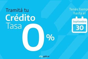 La AFIP prorrogó el plazo para solicitar los créditos a tasa cero