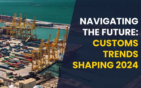 Navigating The Future Customs Trends Shaping 2024 Ksh Distriparks