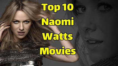 Best Naomi Watts Movies Top 10 Naomi Watts Movies Youtube