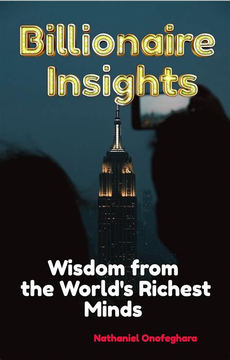 Billionaire Insights Wisdom From The Worlds Richest Minds Ebook