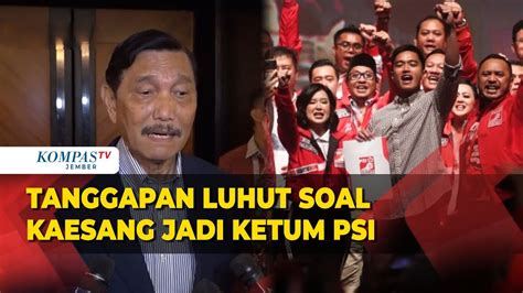 Respons Luhut Apresiasi Keberanian Kaesang Jadi Ketum Psi Begini