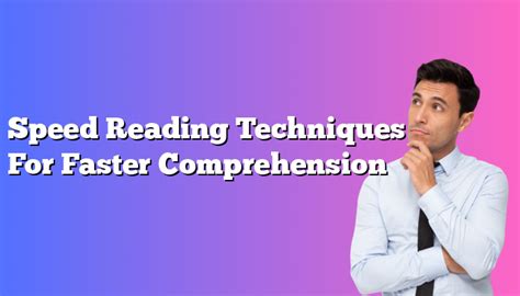 Speed Reading Techniques For Faster Comprehension