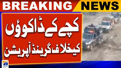 Grand Operation Against Kache Ke Daku Geo News YouTube