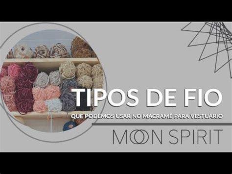 Tipos de fio que podemos usar no Macramê para Vestuário Macramé Fios