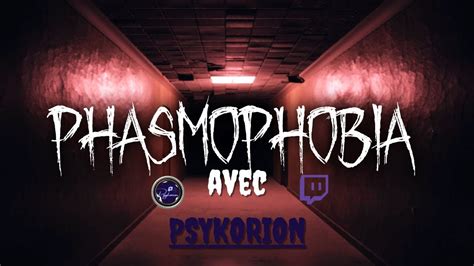 V O D Soirée d horreur Le retour Du Phasmophobia avec Psykorion