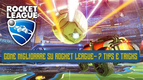 Come Migliorare Su Rocket League Ita Tips E Tricks Epic