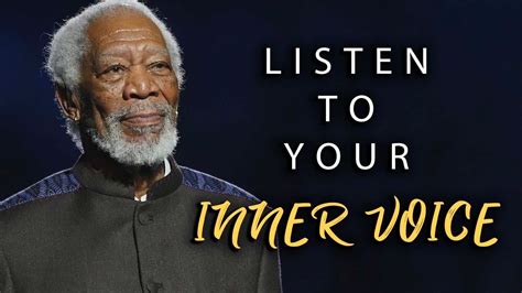 Morgan Freeman Listen To Your Inner Voice Motivational Speech