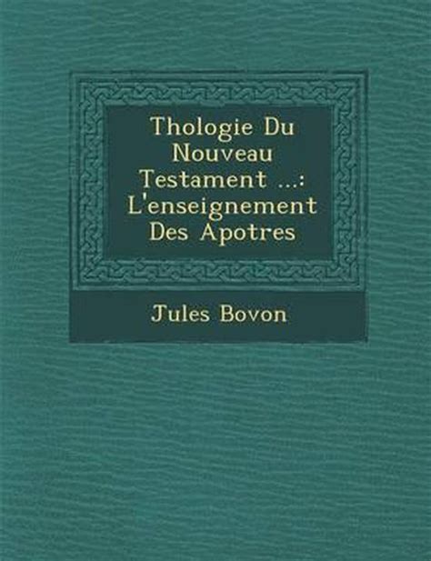 Th Ologie Du Nouveau Testament Jules Bovon 9781249969167