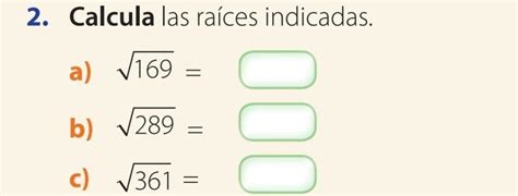 2 Calcula las raíces indicadas con su proceso ayuda porfa es para hoy