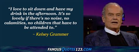 Kelsey Grammer Quotes on Life, People, Greatness and Character