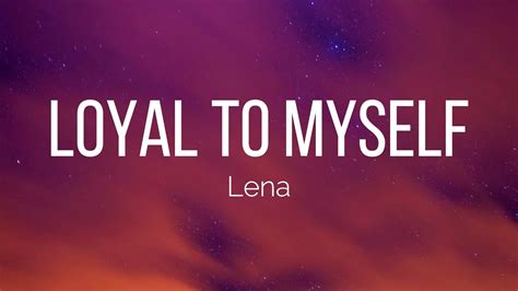 Lena Loyal To Myself Lyrics Youtube