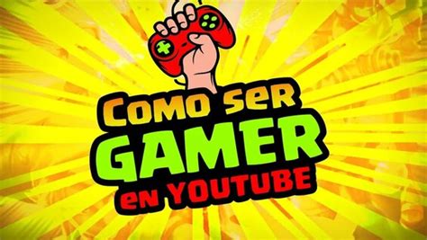 Como Hacer Crecer Un Canal De Videojuegos En YouTube Como Ser Gamer