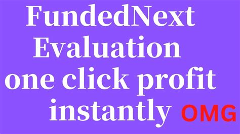 FundedNext Evaluation Model One Click Profit Instantly First Time Ever