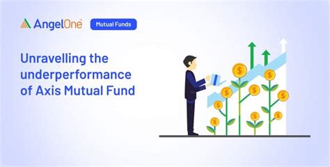 Exploring The Underperformance Of Axis Mutual Fund What Investors Need