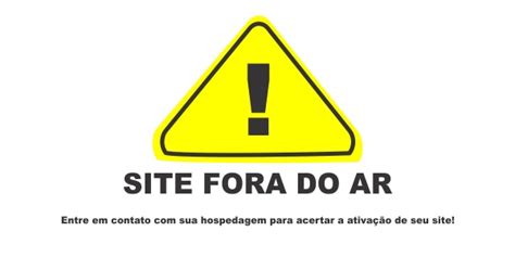 SITE FORA DO AR SERÁ QUE ESTA MESMO Hospedagem de Sites e Loja