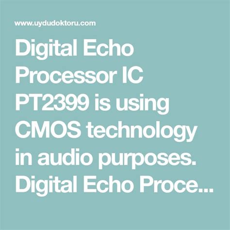 Digital Echo Processor IC PT2399 Is Using CMOS Technology In Audio