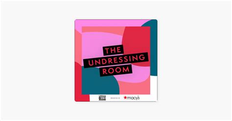 ‎the Undressing Room Podcast Presented By Macys Make Sex Meaningful