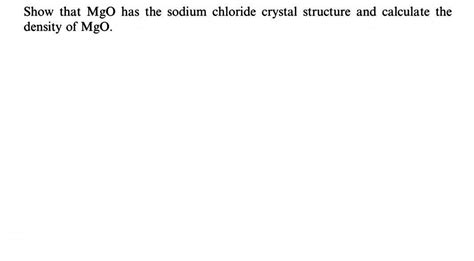 Solved Show That Mgo Has The Sodium Chloride Crystal