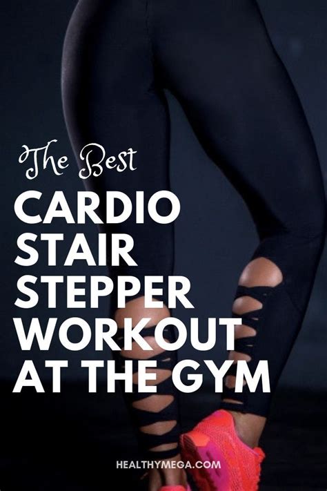 The Real Best Cardio Stair Stepper Workout At The Gym With Images Stepper Workout Stair