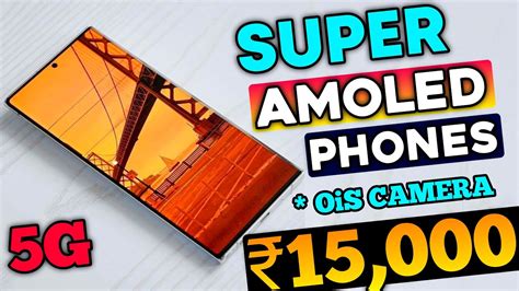 Top 3 Super Amoled Display Phone Under 15000 Ois Camera 5g Super