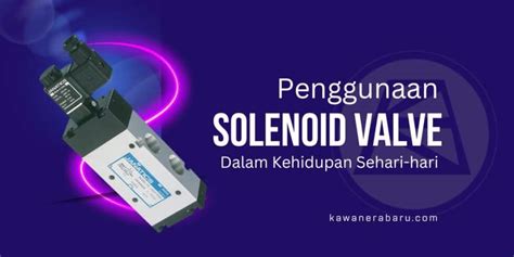 Solenoid Valve Dalam Kehidupan Sehari Hari Untuk Apa Saja