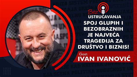 Bez Ustru Avanja Ivan Ivanovi Spoj Glupih I Bezobraznih Je Najve A