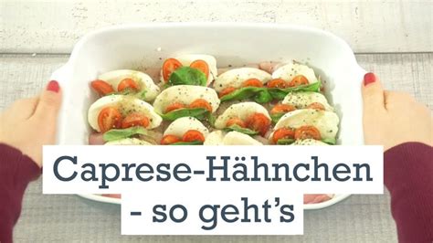 Caprese H Hnchen Aus Dem Ofen So Geht S Caprese Rezepte Mittagessen