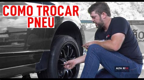 Como TROCAR PNEU facilmente Veja as etapas e fácil Alta RPM YouTube