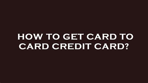 How To Get Card To Card Credit Card Youtube