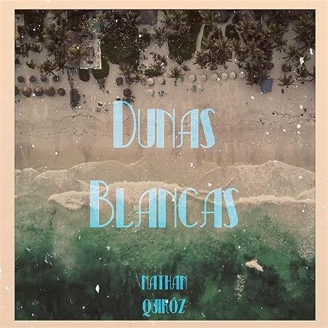 Écouter Dunas Blancas de Nathan Quiroz sur Amazon Music